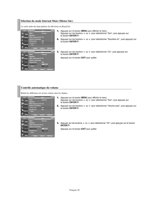 Page 152Français-30
Sélection du mode Internal Mute (Silence Int.)
1.Appuyez sur le bouton MENU pour afficher le menu.
Appuyez sur les boutons ou pour sélectionner “Son”, puis appuyez sur 
le bouton ENTER.
2.Appuyez sur les boutons ou pour sélectionner “Sourdine int.”, puis appuyez sur 
le bouton ENTER.
3.Appuyez sur les boutons ou pour sélectionner “On”, puis appuyez sur 
le bouton ENTER.
Appuyez sur le bouton 
EXIT pour quitter.
La sortie audio des haut-parleurs du téléviseur est désactivée.
Contrôle...