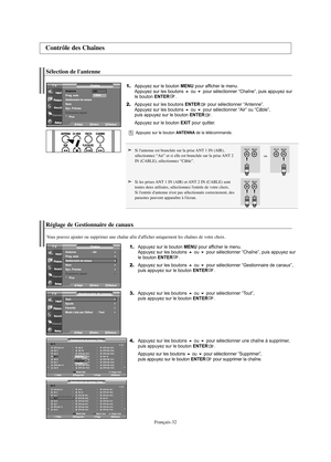 Page 154Français-32
Appuyez sur le bouton ANTENNAde la télécommande.
ou
Réglage de Gestionnaire de canaux
1.Appuyez sur le bouton MENU pour afficher le menu.
Appuyez sur les boutons ou pour sélectionner “Chaîne”, puis appuyez sur 
le bouton ENTER. 
2.Appuyez sur les boutons ou pour sélectionner “Gestionnaire de canaux”, 
puis appuyez sur le bouton ENTER. 
3.Appuyez sur les boutons ou pour sélectionner “Tout”, 
puis appuyez sur le bouton ENTER. 
4.Appuyez sur les boutons ou pour sélectionner une chaîne à...