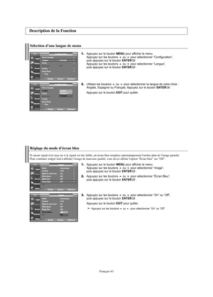 Page 165Français-43
Sélection d’une langue de menu
1.Appuyez sur le bouton MENU pour afficher le menu.
Appuyez sur les boutons ou pour sélectionner “Configuration”, 
puis appuyez sur le bouton ENTER.
Appuyez sur les boutons ou pour sélectionner “Langue”, 
puis appuyez sur le bouton ENTER.
2.Utilisez les boutons ou pour sélectionner la langue de votre choix : 
Anglais, Espagnol ou Français. Appuyez sur le bouton ENTER.
Appuyez sur le bouton 
EXIT pour quitter.
Réglage du mode d’écran bleu
Si aucun signal...