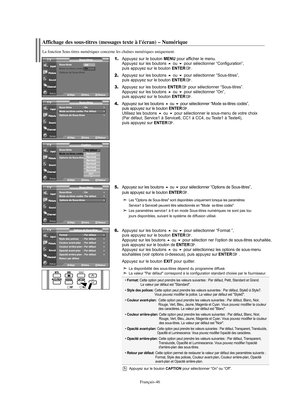 Page 168Français-46
Affichage des sous-titres (messages texte à l'écran) – Numérique
La fonction Sous-titres numériques concerne les chaînes numériques uniquement.
1.Appuyez sur le bouton MENU pour afficher le menu.
Appuyez sur les boutons ou pour sélectionner “Configuration”, 
puis appuyez sur le bouton ENTER.
2.Appuyez sur les boutons ou pour sélectionner “Sous-titres”, 
puis appuyez sur le bouton ENTER.
3.Appuyez sur les boutons ENTERpour sélectionner “Sous-titres”.
Appuyez sur les boutons ou pour...