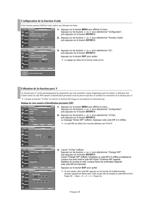 Page 170Français-48
Utilisation de la fonction puce V
La fonction puce V exclut automatiquement les programmes qui sont considérés comme inappropriés pour les enfants. L’utilisateur doit
d’abord entrer un code NIP (numéro d’identification personnel) avant de pouvoir spécifier ou modifier les restrictions de la fonction puce V.
Lorsque la fonction "V-Chip" est activée, la fonction ISI (image en incrustation) ne fonctionne pas.
Réglage de votre numéro d’identification personnel (NIP)
1.Appuyez sur le...