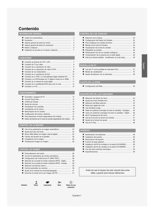 Page 63Español
Símbolo Pulse Importante Nota Botón de una
pulsación
Contenido
INFORMACIÓN GENERAL
Listado de características ...................................................~................ 2
Accesorios...................................................~........................................ 2
Aspecto general del panel de control ................................................ 3
Aspecto general del panel de conexiones ......................................... 4
Mando a distancia...