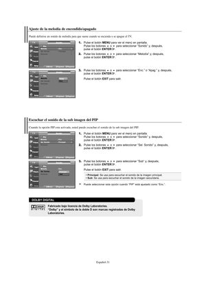 Page 93Puede seleccionar esta opción cuando “PIP” está ajustado como “Enc.”.
Principal:Se usa para escuchar el sonido de la imagen principal.Sub:Se usa para escuchar el sonido de la imagen secundaria.
Escuchar el sonido de la sub imagen del PIP
1.Pulse el botón MENU para ver el menú en pantalla.
Pulse los botones o para seleccionar “Sonido” y, después, 
pulse el botón ENTER.
2.Pulse los botones o para seleccionar “Sel. Sonido” y, después, 
pulse el botón ENTER.
3.Pulse los botones o para seleccionar...