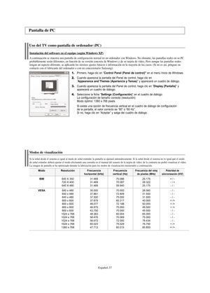 Page 99Español-37
Uso del TV como pantalla de ordenador (PC)
Instalación del software en el equipo (según Windows XP)
A continuación se muestra una pantalla de configuración normal en un ordenador con Windows. No obstante, las pantallas reales en su PC
probablemente serán diferentes, en función de su versión concreta de Windows y de su tarjeta de vídeo. Pero aunque las pantallas reales
tengan un aspecto diferente, se aplicarán los mismos ajustes básicos e información en la mayoría de los casos. (Si no es así,...