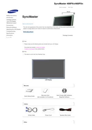 Page 11Select Language Main Page
Model
The color and appearance of the product may vary depending on the model, and the product specifications are 
subject to change without prior notice for reasons of performance enhancement. 
Introduction 
Package Contents
 
 
Note
• Please make sure the following items are included with your LCD Display.   
If any items are missing,  contact your dealer.  
Contact a local dealer  to buy optional items.
Note
• This stand is not for the Floor Standing Type. 
 
 
LCD Display...