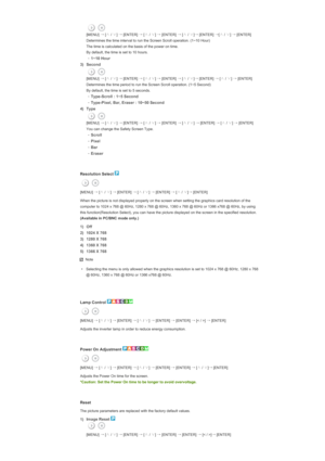 Page 129 [MENU]  →
 [∧
 / ∨
] →
 [ENTER]  →
 [∧
 / ∨
] →
 [ENTER]  →
 [∧
 / ∨
]→
 [ENTER]  →
[∧
 / ∨
] →
 [ENTER]
  Determines the time interval to run the Screen Scroll operation. (1~10 Hour) 
The time is calculated on the basis of the power on time. 
By default, the time is set to 10 hours. 
  -
1~10 Hour 
3) Second 
  [MENU] 
→
 [∧
 / ∨
] →
 [ENTER]  →
 [∧
 / ∨
] →
 [ENTER]  →
 [∧
 / ∨
]→
 [ENTER]  →
 [∧
 / ∨
] →
 [ENTER] 
  Determines the time period to run the Screen Scroll operation. (1~5 Second)  
By...