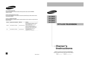 Page 1
Owner’s 
Instructions
Register your product at www.samsung.com/global/register 
Record your Model and Serial number here for future reference.
 · Model __________    · Serial No. ____________
LN-T4081F 
LN-T4681F 
LN-T5281F 
LN-T5781F
TFT-LCD TELEVISION
Contact SAMSUNG WORLDWIDE
If you have any questions or comments relating to Samsung products, please contact the SAMSUNG  customer care center.
Comment contacter Samsung dans le monde
Si vous avez des suggestions ou des questions concernant les produits...