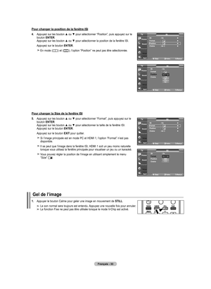 Page 129
Français - 
Pour changer la position de la fenêtre ISI
Pour changer la Size de la fenêtre ISI
4.   Appuyez sur les bouton ▲ ou ▼ pour sélectionner “Position”, puis appuyez sur le bouton ENTER. Appuyez sur les bouton ▲ ou ▼ pour sélectionner la position de la fenêtre ISI.
   Appuyez sur le bouton ENTER.
     En mode () et (), l’option “Position” ne peut pas être sélectionnée.
.  
Appuyez sur les bouton ▲ ou ▼ pour sélectionner “Format”, puis appuyez sur le  bouton ENTER. Appuyez sur les...