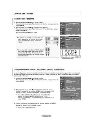 Page 135
Français - 
Contrôle des Chaînes
Sélection de l'antenne
1.  
Appuyez sur le bouton MENU pour afficher le menu. Appuyez sur les bouton ▲ ou ▼ pour sélectionner “Chaîne”, puis appuyez sur le bouton ENTER.
2.  
Appuyez sur les boutons ENTER pour sélectionner “Antenne”. Appuyez sur les bouton ▲ ou ▼ pour sélectionner “Air” ou “Câble”, puis appuyez sur le bouton ENTER.
   Appuyez sur le bouton ExIT pour quitter.
 Si l'antenne est branchée sur la prise ANT 1 IN  (AIR), sélectionnez “Air” et...