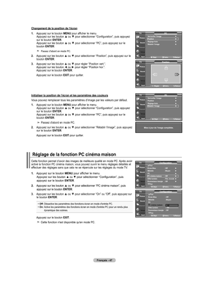 Page 143
Français - 47
Changement de la position de l’écran
1.  
Appuyez sur le bouton MENU pour afficher le menu. Appuyez sur les bouton ▲ ou ▼ pour sélectionner “Configuration”, puis appuyez sur le bouton ENTER. Appuyez sur les bouton ▲ ou ▼ pour sélectionner “PC”, puis appuyez sur le  bouton ENTER.
    Passez d'abord en mode PC.
2.  
Appuyez sur les bouton ▲ ou ▼ pour sélectionner “Position”, puis appuyez sur le bouton ENTER.
.   Appuyez sur les bouton ▲ ou ▼ pour régler “Position vert.”. Appuyez sur...