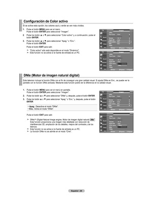 Page 219
Español - 
. Pulse el botón mEnU para ver el menú.   Pulse el botón EntEr para seleccionar “Imagen”.
.		
Pulse	 los	botón	 ▲	o	▼	 para	 seleccionar	 “Color	activo”	 y,	a	continuación,	 pulse	el	botón EntEr.
.			
Pulse	 los	botón	 ▲	o	▼	 para	 seleccionar	 “Apag.”	o	“Enc.”. Pulse el botón EntEr.
    Pulse el botón ExIt para salir.
     
"Color activo" sólo está disponible en el modo "Dinámico".     
Esta función no se activa si la fuente de entrada es un PC....