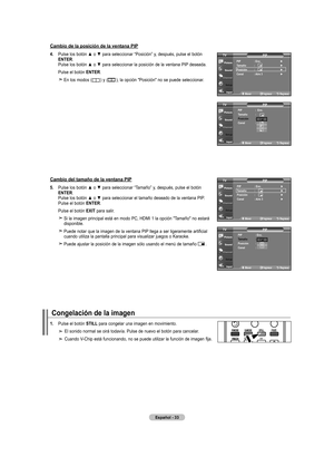 Page 223
Español - 
Cambio de la posición de la ventana PIP
Cambio del tamaño de la ventana PIP
. 	
Pulse	los	botón	 ▲	o	▼	 para	 seleccionar	 “Posición”	y,	después,	 pulse	el	botón	EntEr. Pulse	 los	botón	 ▲	o	▼	 para	 seleccionar	 la	posición	 de	la	ventana	 PIP	deseada. 	
   Pulse el botón EntEr.
     En los modos () y (), la opción "Posición" no se puede seleccionar.
. 	
Pulse	 los	botón	 ▲	o	▼	 para	 seleccionar	 “Tamaño”	y,	después,	 pulse	el	botón	EntEr. Pulse	 los	botón	 ▲	o	▼...