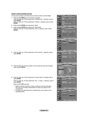 Page 239
Español - 
Opción : ajuste automático del reloj
El reloj puede ajustarse automáticamente cuando se recibe una señal digital.
.  
Pulse el botón mEnU para ver el menú en pantalla. Pulse	los	botón	 ▲	o	▼	 para	 seleccionar	 “Configuración”	 y,	después,	 pulse	el	botón EntEr. Pulse	 los	botón	 ▲	o	▼	 para	 seleccionar	 “Tiempo”	y,	después,	 pulse	el	botón	EntEr.
.  
Pulse el botón EntEr para seleccionar “Reloj”.
.  
Pulse el botón EntEr para seleccionar “Modo Reloj”. Pulse...