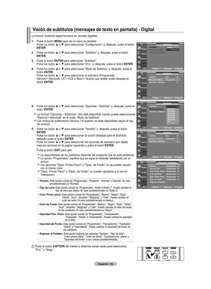 Page 244
Español - 
La función Subtítulo digital funciona en canales digitales.
.  
Pulse el botón mEnU para ver el menú en pantalla. Pulse	los	botón	 ▲	o	▼	 para	 seleccionar	 “Configuración”	 y,	después,	 pulse	el	botón	EntEr.
. 	
Pulse	 los	botón	 ▲	o	▼	 para	 seleccionar	 “Subtítulo”	y,	después,	 pulse	el	botón	EntEr.
.  
Pulse el botón EntEr para seleccionar “Subtítulo”.  Pulse	 los	botón	 ▲	o	▼	 para	 seleccionar	 “Enc.”	y,	después,	 pulse	el	botón	EntEr.
. 	
Pulse	 los	botón...