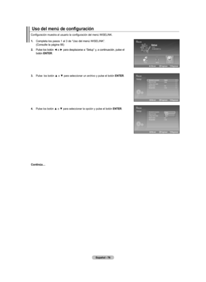 Page 266
Español - 
.  
Completa los pasos 1 al 3 de “Uso del menú WISELINK”. (Consulte la página 66)
. 	
Pulse	los 	botón 	◄ 	o 	► 	para 	desplazarse 	a 	“Setup” 	y, 	a 	continuación, 	pulse 	el	botón E nt Er. 
. 		
Pulse	 los	 botón	▲	o	▼	 para	 seleccionar	 un	archivo	 y	pulse	 el	botón	EntEr.
. 	
Pulse	 los	botón	 ▲	o	▼	 para	 seleccionar	 la	opción	 y	pulse	 el	botón	EntEr.
Continúa…
Uso del menú de configuración
Configuración muestra al usuario la configuración del menú...