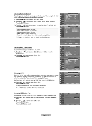 Page 29
English - 27
Activating My Color Control
This setting can be adjusted to suit your personal preferences. When usi\
ng the My Color Control Feature, the current picture remains in movement.
15.	Press the ENTER button to select “My Color Control”.
16.	Press the ▲ or ▼ button to select “Pink”, “Green”, “Blue”, “White” or “Reset”.     Press the ENTER button.
17.	Press the ◄ or ► button to decrease or increase the value of a particular item.      Press the ENTER button.
 Pink: Darkens or lightens the pink...