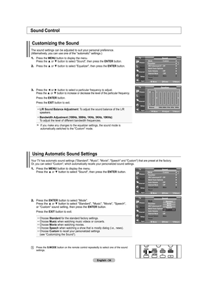 Page 36
English - 4
Customizing the Sound
The sound settings can be adjusted to suit your personal preference.  (Alternatively, you can use one of the "automatic" settings.)
1.	Press the MENU button to display the menu.    Press the ▲ or ▼ button to select "Sound", then press the ENTER button.
2.	Press the ▲ or ▼ button to select "Equalizer", then press the ENTER button.
3.	Press the ◄ or ► button to select a particular frequency to adjust.     Press the ▲ or ▼ button to increase or...