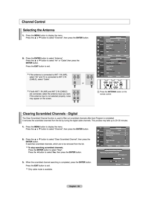 Page 41
English - 
Channel Control
Selecting the Antenna
1.	Press the MENU button to display the menu.    Press the ▲ or ▼ button to select "Channel", then press the ENTER button. 
2.	Press the ENTER button to select “Antenna”.    Press the ▲ or ▼ button to select “Air” or “Cable”,then press the    ENTER button.
   Press the EXIT button to exit.
If the antenna is connected to ANT 1 IN (AIR),  select “Air” and if it is connected to ANT 2 IN   (CABLE), select “Cable”.
If both ANT 1 IN (AIR) and...