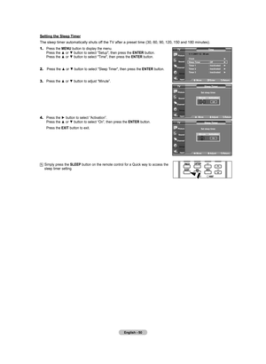 Page 52
English - 0
Setting the Sleep Timer
The sleep timer automatically shuts off the TV after a preset time (30, 60, 90, 120, 150 and 180 minutes).
1.	Press the MENU button to display the menu.    Press the ▲ or ▼ button to select "Setup", then press the ENTER button.    Press the ▲ or ▼ button to select "Time", then press the ENTER button.
2.	Press the ▲ or ▼ button to select "Sleep Timer", then press the ENTER button.
3.	Press the ▲ or ▼ button to adjust “Minute”.
4.	Press the...