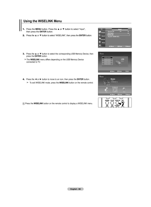 Page 68
English - 66
1.	Press the MENU button. Press the ▲ or ▼ button to select “Input”,    then press the ENTER button.
2.	Press the ▲ or ▼ button to select “WISELINK”, then press the ENTER button.
3.	Press the ▲ or ▼ button to select the corresponding USB Memory Device, then      press the ENTER button.
 The WISELINK menu differs depending on the USB Memory Device    connected to TV.
4.	Press the ◄ or ► button to move to an icon, then press the ENTER button.
    To exit WISELINK mode, press the WISELINK...