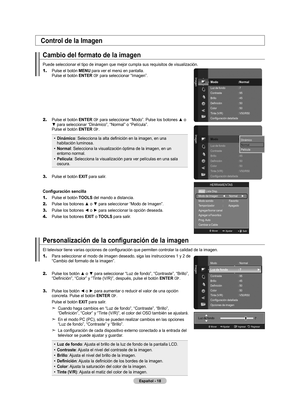 Page 104Español - 
Control de la Imagen
Cambio del formato de la imagen
Puede seleccionar el tipo de imagen que mejor cumpla sus requisitos de visualización.
1.
    Pulse el botón MENU para ver el menú en pantalla.  
Pulse el botón  ENTER  para seleccionar “Imagen”.
2.   Pulse el botón ENTER  para seleccionar “Modo”. Pulse los botones ▲ o ▼ para seleccionar “Dinámico”, “Normal” o “Película”.   
Pulse el botón  ENTER .
Dinámico: Selecciona la alta definición en la imagen, en una 
habitación luminosa....