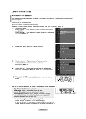 Page 120Español - 
Gestión de los canales
Con este menú puede agregar y borrar los canales o configurarlos como favoritos y usar la guía de programas de las 
emisoras digitales.
Visualización de todos los canales
Puede ver todos los canales que tiene disponibles.
Para usar la función “Lista de canales”, primero debe ejecutar “Prog.  Auto”. (Consulte la página 16).
1.
    Pulse el botón MENU. 
Pulse los botón ▲ o ▼ para seleccionar “Canal” y, a continuación, pulse el 
botón ENTER 
. 
Pulse los botón ▲ o...