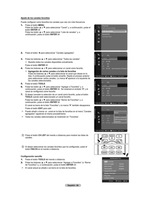 Page 122Español - 
Ajuste de los canales favoritos
Puede configurar como favoritos los canales que vea con más frecuencia.
1.
   Pulse el botón MENU. 
Pulse los botón ▲ o ▼ para seleccionar “Canal” y, a continuación, pulse el 
botón ENTER 
. 
Pulse los botón ▲ o ▼ para seleccionar “Lista de canales” y, a 
continuación, pulse el botón  ENTER 
.
2. Pulse el botón ◄ para seleccionar “Canales agregados”.
3. Pulse los botones ▲ o ▼ para seleccionar “Todos los canales”.
Muestra todos los canales disponibles...