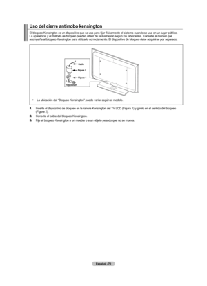 Page 156Español - 0
Uso del cierre antirrobo kensington
El bloqueo Kensington es un dispositivo que se usa para fijar físicamente el sistema cuando se usa en un lugar público.  
La apariencia y el método de bloqueo pueden diferir de la ilustración según lo s fabricantes. Consulte el manual que 
acompaña al bloqueo Kensington para utilizarlo correctamente. El dispositivo  de bloqueo debe adquirirse por separado. 
Figura 
Figura 
Cable
La ubicación del “Bloqueo Kensington” puede variar según el...