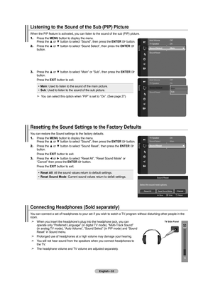 Page 35English - 
Listening to the Sound of the Sub (PIP) Picture
When the PIP feature is activated, you can listen to the sound of the sub (PIP) picture.
1.
   Press the MENU button to display the menu.  
Press the ▲ or ▼ button to select “Sound”, then press the ENTER  button.
2.    Press the ▲ or ▼ button to select “Sound Select”, then press the ENTER  button.
3.
    Press the ▲ or ▼ button to select “Main” or “Sub”, then press the ENTER  button.
  Press the EXIT button to exit.
Main: Used to listen...