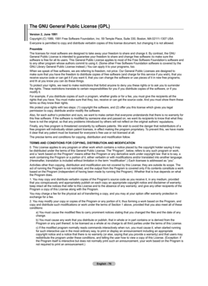 Page 78English - 76
The GNU General Public License (GPL)
Version 2, June 11
Copyright (C) 1989, 1991 Free Software Foundation, Inc. 59 Temple Place, Suite 330, Boston, MA 02111-1307 USA
Everyone is permitted to copy and distribute verbatim copies of this lic\
ense document, but changing it is not allowed.
Preamble
The licenses for most software are designed to take away your freedom to\
 share and change it. By contrast, the GNU 
General Public License is intended to guarantee your freedom to share...