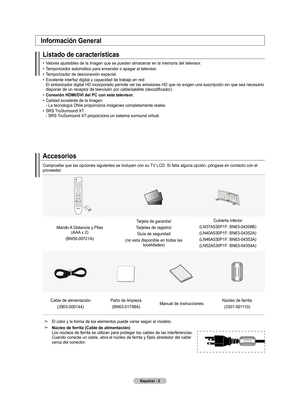 Page 88Español - 
Listado de características
Valores ajustables de la imagen que se pueden almacenar en la memoria del televisor.
Temporizador automático para encender o apagar el televisor.
Temporizador de desconexión especial.
Excelente interfaz digital y capacidad de trabajo en red: 
El sintonizador digital HD incorporado permite ver las emisiones HD que no e xigen una suscripción sin que sea necesario 
disponer de un receptor de televisión por cable/satélite (decodificador).
Conexión HDMI/DVI del PC...