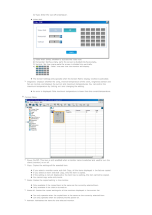 Page 1143) Type: Enter the type of screensaver. 
 
zVideo Wall 
 
1) Video Wall: Select whether to activate the video wall. 
2) Horizontal: Set how many parts the screen is divided into horizontally. 
3) Vertical: Set how many parts the screen is divided into vertically. 
4)   : Select the area that the monitor will display. 
 
zThe Screen Settings only operate when the Screen Matrix Display function is activated.  
  
Diagnosis: Displays whether the lamp, internal temperature of the client, brightness sensor...