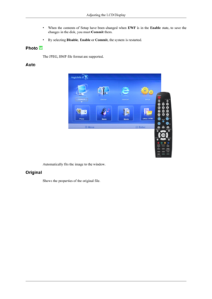 Page 161•When  the  contents  of  Setup  have  been  changed  when  EWF  is  in  the  Enable  state,  to  save  the
changes in the disk, you must  Commit them.
• By selecting  Disable, Enable  or Commit , the system is restarted.
Photo 
The JPEG, BMP file format are supported.
Auto
Automatically fits the image to the window.
Original Shows the properties of the original file.
Adjusting the LCD Display 