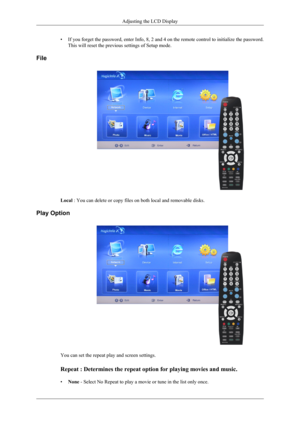 Page 169•If you forget the password, enter Info, 8, 2 and 4 on the remote control to initialize the password.
This will reset the previous settings of Setup mode.
File
Local  : You can delete or copy files on both local and removable disks.
Play Option
You can set the repeat play and screen settings.
Repeat  : Determines the repeat option for playing movies and music.
• None  - Select No Repeat to play a movie or tune in the list only once.
Adjusting the LCD Display 