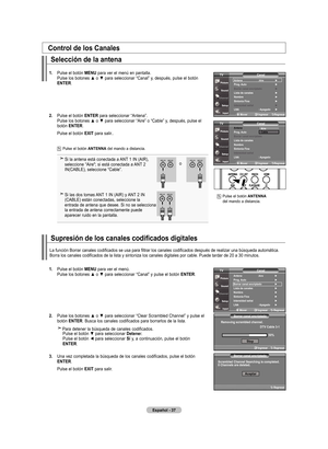 Page 115
Español - 
Control de los Canales
selección de la antena
.  
Pulse el botón  mEnu para ver el menú en pantalla. Pulse los botones ▲ o ▼ para seleccionar “Canal” y, después, pulse el botón 
EntEr.
.    Pulse el botón  EntEr
 para seleccionar “Antena”. Pulse los botones ▲ o ▼ para seleccionar “Aire” o “Cable” y, después, pulse el botón EntEr.
    Pulse el botón  ExIt
 para salir..
    Pulse el botón antEnna del mando a distancia.
 
Si la antena está conectada a ANT 1 IN (AIR),...