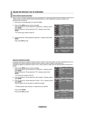 Page 122
Español - 
.  
Pulse el botón  mEnu para ver el menú en pantalla. Pulse los botones ▲ o ▼ para seleccionar “Configuración” y, después, pulse el botón EntEr. Pulse los botones ▲ o ▼ para seleccionar “PC” y, después, pulse el botón 
EntEr.
   En primer lugar, cambie al modo PC.
.   Pulse los botones ▲ o ▼ para seleccionar “Ajuste Auto.” y, después, pulse el botón 
Ent Er.
    Pulse el botón  ExIt
 para salir.
Cómo realizar el Ajuste automático
Utilice la función de Ajuste automático...