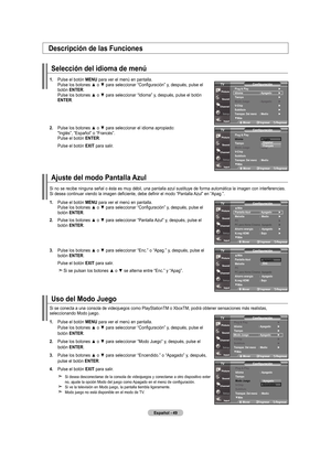 Page 127
Español - 
Ajuste del modo Pantalla Azul
Si no se recibe ninguna señal o ésta es muy débil, una pantalla azul sustituye de forma automática la imagen con interferencias.Si desea continuar viendo la imagen deficiente, debe definir el modo “Pantalla Azul” en “Apag.”.
.   Pulse el botón  mEnu
 para ver el menú en pantalla. Pulse los botones ▲ o ▼ para seleccionar “Configuración” y, después, pulse el botón EntEr.
.   
Pulse los botones ▲ o ▼ para seleccionar “Pantalla Azul” y, después,...