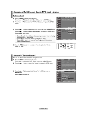 Page 36
English - 
automatic Volume Control
. Press	 the	mEnu  button	to	display	 the	menu.	
	 	 Press	 the	▲	or	▼	 buttons	 to	select	 "Sound",	 then	press	 the	EntEr
 button.
.  Press 	the 	▲	 or	▼	 buttons 	to 	select 	"Auto 	Volume", 	then 	press 	the 	E nt Er
 button.
.  Press 	the 	▲	 or	▼	 buttons 	to 	set 	Auto 	Volume 	"On" 	or 	"Off" 	then 	press 	the	
		 	 Ent Er button.
	 	 Press	 the	ExIt  button	 to	exit.
Reduces	the	differences	in	volume...