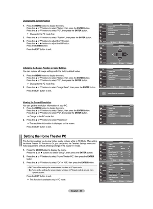 Page 47
English - 
Changing the Screen position
. Press	 the	mEnu  button	to	display	 the	menu.
	
	 	 Press	 the	▲	or	▼	 buttons	 to	select	 "Setup",	 then	press	 the	EntEr
 button.	
	 	 Press	 the	▲	or	▼	 buttons	 to	select	 "PC",	then	press	 the	EntEr
 button.
	 	 Change	 to	the	 PC	mode	 first.
.  Press	 the	▲	or	▼	 buttons	 to	select	 "Position",	 then	press	 the	EntEr
 button.
.  Press	 the	▲	or	▼	 buttons	 to	adjust	 the	V-Position.
	
	 	 Press	 the	◄	or	►...