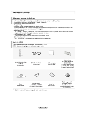 Page 80
Español - 
accesorios
Compruebe que las opciones siguientes se incluyen con su TV LCD. Si falta alguna opción, póngase en contacto con el proveedor.
Mando A Distancia y Pilas (AAA x 2)(BN59-00598A)
Cable de alimentación
(3903-000144)
Paño de limpieza(BN63-01798A)
Cubierta inferiorLN-T2342H, LN-T2642H (BN63-03176A)LN-T3242H (BN63-03093A)LN-T4042H (BN63-03127A)LN-T4642H (BN63-03185A)
Base(BN96-04697A)
Soporte TornilloLN-T2342H, LN-T2642H,LN-T3242H (6002-001294)
Manual deInstrucciones
Tarjeta de...