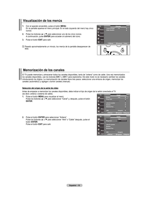 Page 93
Español - 
Visualización de los menús
.  
Con el aparato encendido, pulse el botón  mEnu. En la pantalla aparece el menú principal. En el lado izquierdo del menú hay cinco iconos:
.  
Pulse los botones ▲ o ▼ para seleccionar uno de los cinco iconos. A continuación, pulse  EntEr para acceder al submenú del icono.
. 
Pulse el botón  ExIt para salir.
 
 
Pasado aproximadamente un minuto, los menús de la pantalla desaparecen de ésta.
Memorización de los canales
El TV puede memorizar...