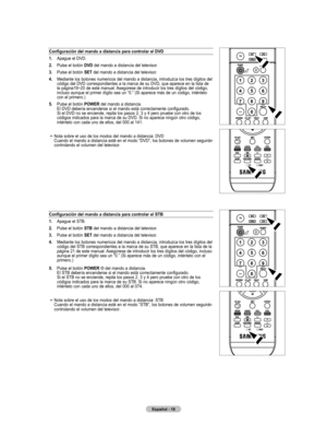 Page 96
Español - 
Configuración del mando a distancia para controlar el dVd
.     Apague el DVD.
.     Pulse el botón  dVd
 del mando a distancia del televisor.
.     Pulse el botón  sEt
 del mando a distancia del televisor.
.     Mediante los botones numericos del mando a distancia, introduzca los tres dígitos del 
código del DVD correspondientes a la marca de su DVD, que aparece en la lista de la página19~20 de este manual. Asegúrese de introducir los tres dígitos del código,...