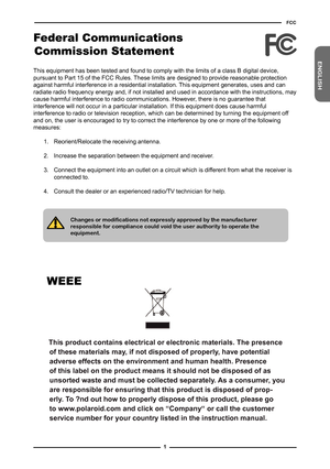 Page 2
ENGLISHENGLISH

FCC
Federal Communications 
Commission Statement
This equipment has been tested and found to comply with the limits of a class B digital device, pursuant to Part 15 of the FCC Rules. These limits are designed to provide reasonable protection against harmful interference in a residential installation. This equipment generates, uses and can radiate radio frequency energy and, if not installed and used in accordance with the instructions, may cause harmful interference to radio...