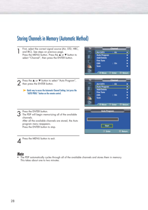 Page 2828
Storing Channels in Memory (Automatic Method)
1
First, select the correct signal source (Air, STD, HRC, 
and IRC). See steps on previous page.
Press the MENU button. Press the 
▲or ▼button to 
select “Channel”, then press the ENTER button. 
2
Press the ▲or ▼button to select “Auto Program”,
then press the ENTER button.
3
Press the ENTER button. 
The PDP will begin memorizing all of the available 
channels. 
After all the available channels are stored, the Auto
program menu reappears. 
Press the ENTER...