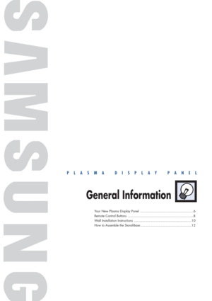 Page 5PLASMA DISPLAY PANEL
General Information
Your New Plasma Display Panel ......................................................6
Remote Control Buttons ..................................................................8
Wall Installation Instructions ..........................................................10
How to Assemble the Stand-Base....................................................12 