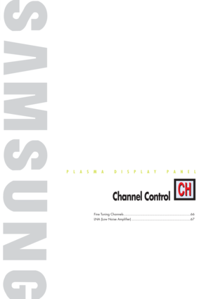 Page 65PLASMA DISPLAY PANEL
Channel Control
Fine Tuning Channels ....................................................................66
LNA (Low Noise Amplifier) ............................................................67 