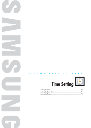 Page 69PLASMA DISPLAY PANEL
Time Setting
Setting the Clock .......................................................................70
Setting the Sleep Timer ...............................................................71
Setting the Timers ......................................................................72 