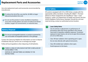 Page 114112113Chapter 6 
AppendixReplacement Parts and Accessories
Use only replacement parts and accessories recommended by 
manufacturer.
To reduce the risk of fire, use only No. 26 AWG or larger 
telecommunications line cord.
Do not use this product in areas classified as hazardous. 
Such areas include patient care areas of medical and dental 
facilities, oxygen rich environments, or industrial areas.
Battery Disposal
Do not put rechargeable batteries or products powered by 
non-removable rechargeable...