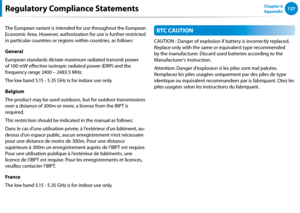 Page 128126127Chapter 6 
Appendix
The European variant is intended for use throughout the European 
Economic Area. However, authorization for use is further restricted 
in particular countries or regions within countries, as follows: 
General
European standards dictate maximum radiated transmit power 
of 100 mW effective isotropic radiated power (EIRP) and the 
frequency range 2400 – 2483.5 MHz.
The low band 5.15 - 5.35 GHz is for indoor use only.
Belgium
The product may be used outdoors, but for outdoor...