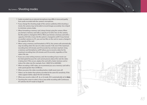 Page 86My Camera > Shooting modes
85
• Audio recorded via an external microphone may differ in tone and quality 
from audio recorded with the camera‘s microphone.
• If you change the shooting angle of the camera suddenly while shooting a 
movie, the camera may not be able to record images accurately. Use a tripod 
to minimize camera shake.
• When formatting a memory card, always format using the camera. When 
you format a memory card with a capacity of 32 GB or less on the camera, 
the file system is changed to...